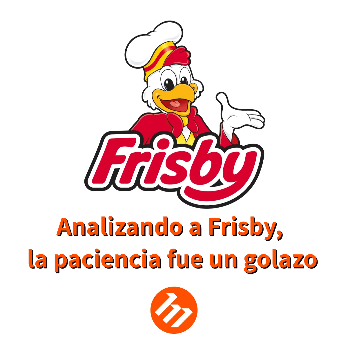 El branding detrás del éxito de Frisby: ¿Marca colombiana o internacional?